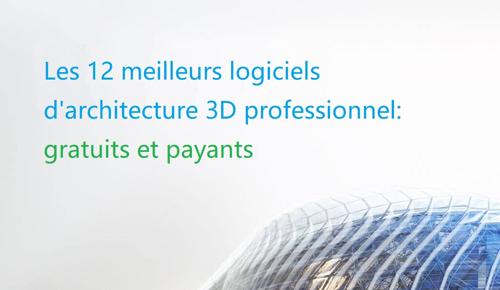 12 meilleurs logiciels de architecture 3D professionnel